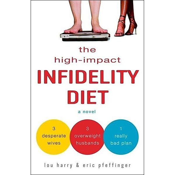 The High-Impact Infidelity Diet, Lou Harry, Eric Pfeffinger