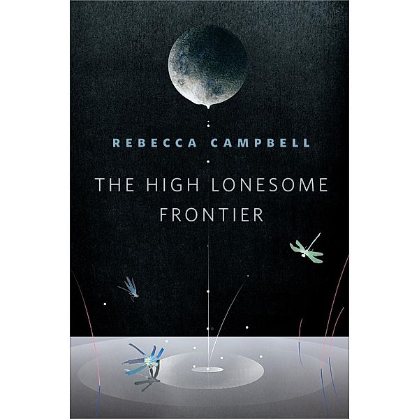 The High Lonesome Frontier / Tor Books, Rebecca Campbell