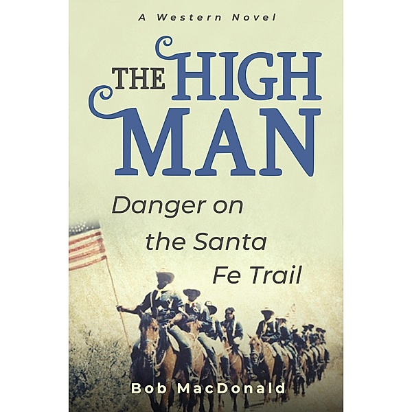 The High Man - Danger on the Santa Fe Trail, Bob Macdonald
