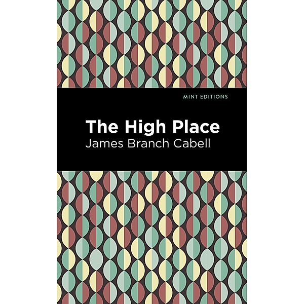 The High Place / Mint Editions (Fantasy and Fairytale), James Branch Cabell