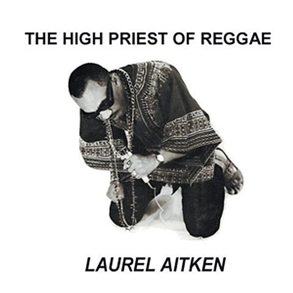 The High Priest Of Reggae (Vinyl), Laurel Aitken