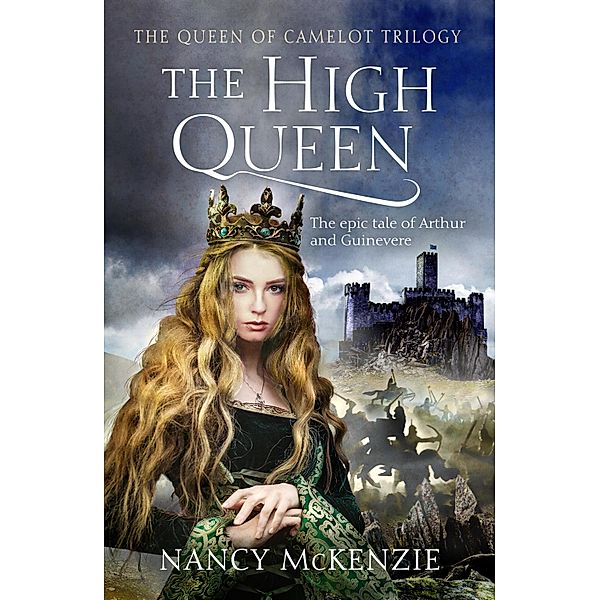 The High Queen / The Queen of Camelot Trilogy Bd.2, Nancy McKenzie