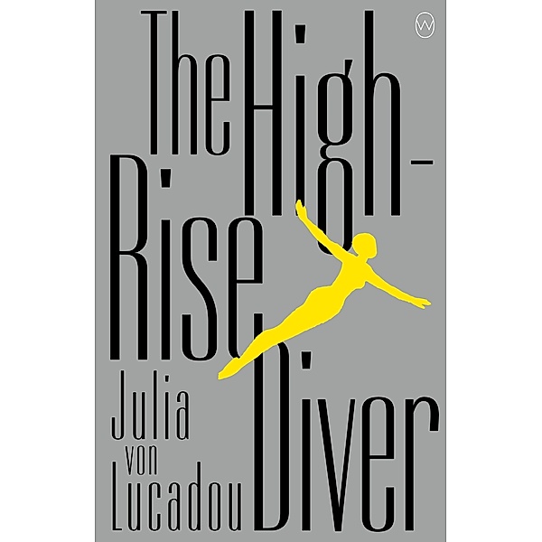 The High-Rise Diver, Julia von Lucadou