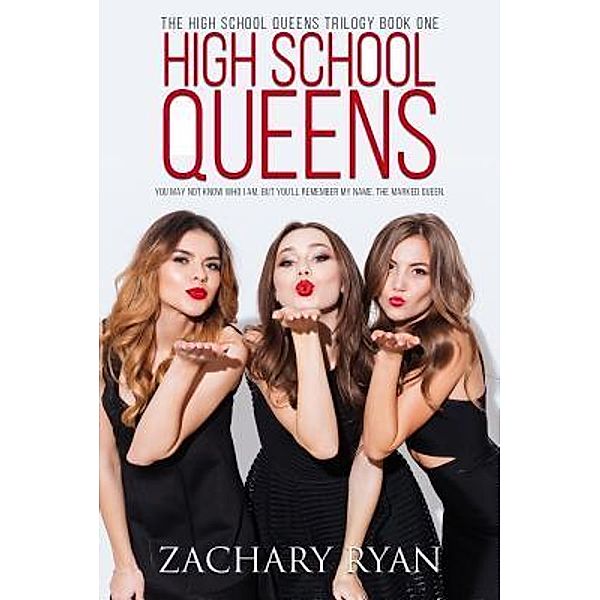 The High School Queens Trilogy: 1 High School Queens, Zachary Ryan