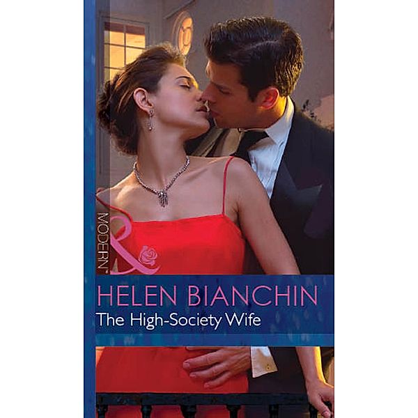The High-Society Wife (Mills & Boon Modern) (Ruthless, Book 2) / Mills & Boon Modern, Helen Bianchin