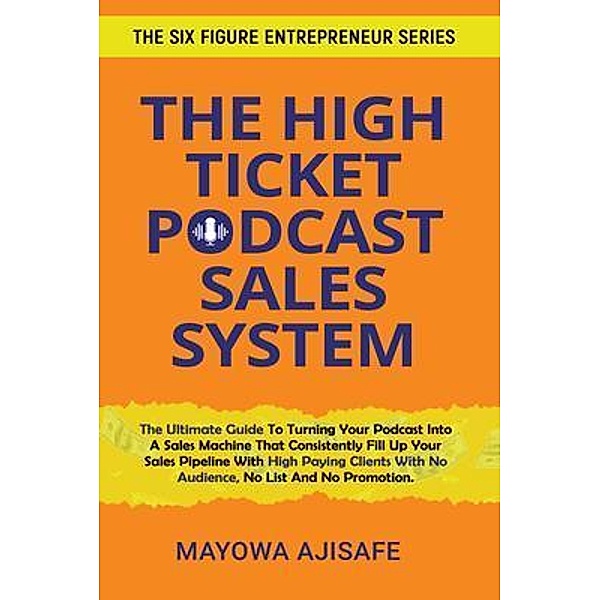 The High Ticket Podcast Sales System, Mayowa Ajisafe