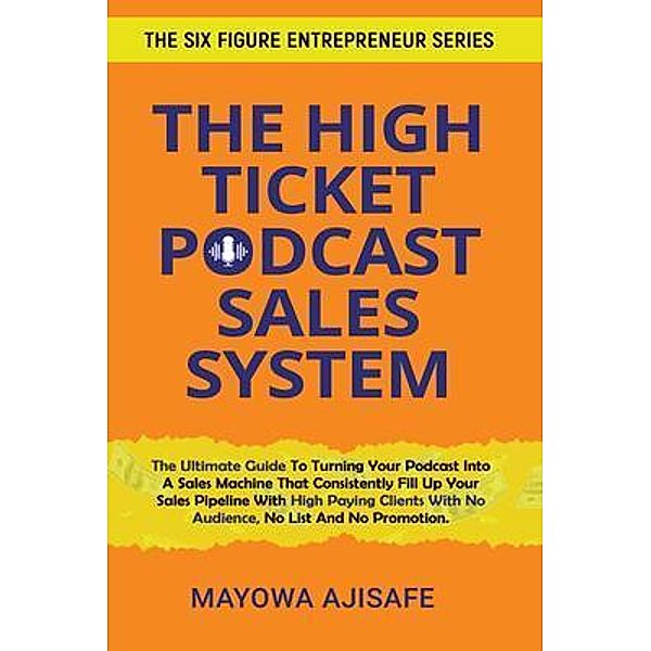 The High Ticket Podcast Sales System, Mayowa Ajisafe