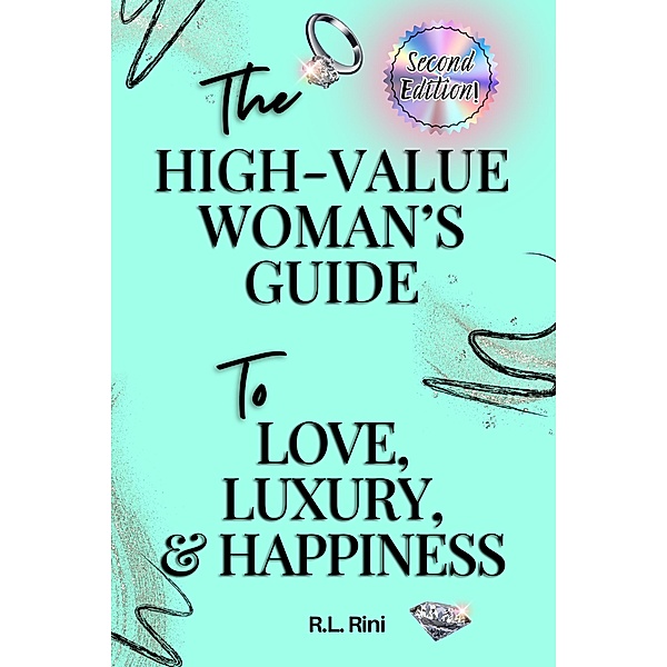 The High-Value Woman's Guide to Love, Luxury, and Happiness, R. L. Rini