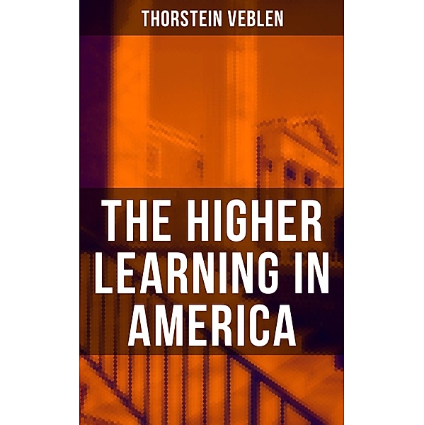 The Higher Learning in America, Thorstein Veblen