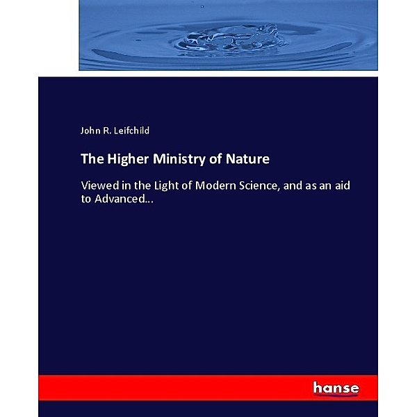 The Higher Ministry of Nature, John R. Leifchild