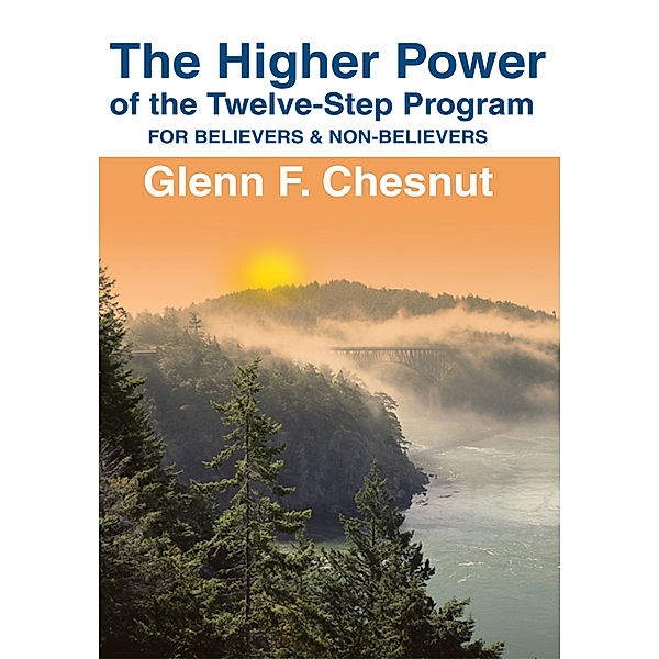 The Higher Power of the Twelve-Step Program, Glenn F. Chesnut