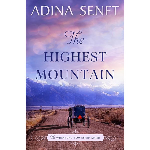 The Highest Mountain (The Whinburg Township Amish, #8) / The Whinburg Township Amish, Adina Senft