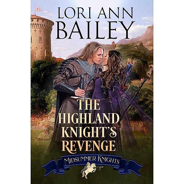 The Highland Knight's Revenge (Midsummer Knights, #4) / Midsummer Knights, Lori Ann Bailey, Midsummer Knights