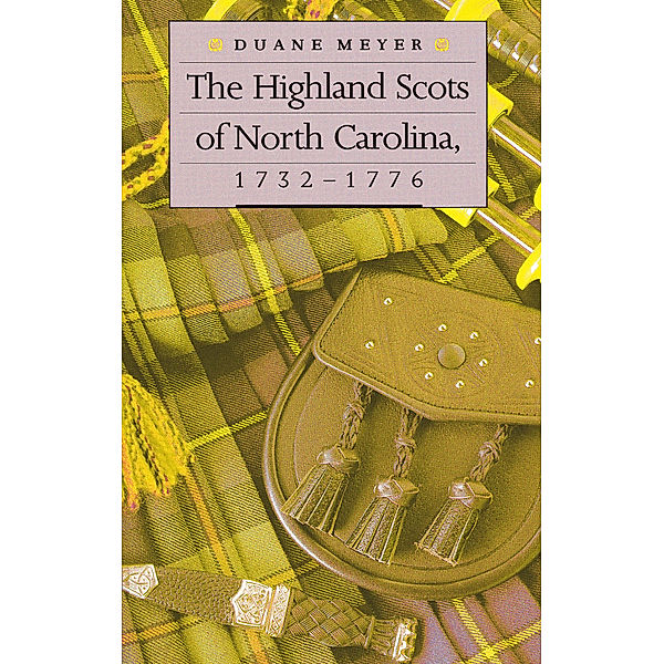 The Highland Scots of North Carolina, 1732-1776, Duane Meyer