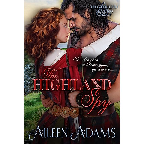 The Highland Spy (Highland Mates, #3) / Highland Mates, Aileen Adams