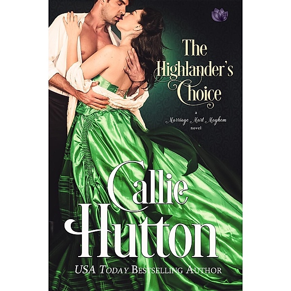 The Highlander's Choice / Marriage Mart Mayhem Bd.5, Callie Hutton