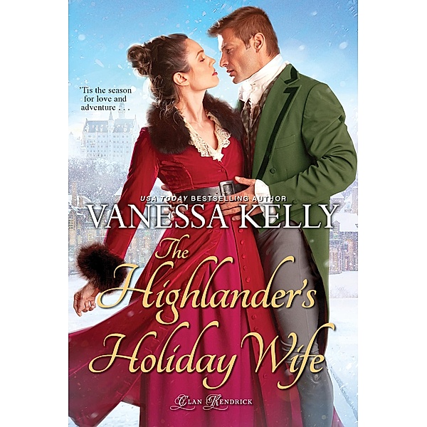 The Highlander's Holiday Wife / Clan Kendrick Bd.5, Vanessa Kelly