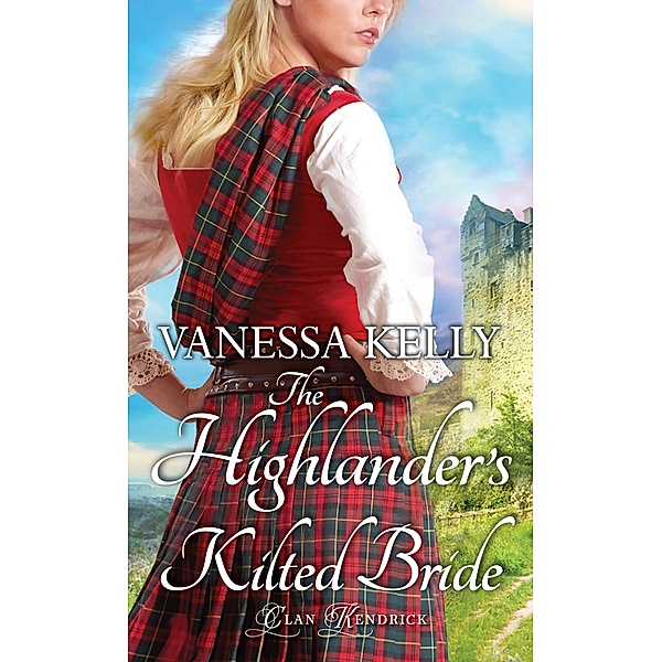 The Highlander's Kilted Bride / Clan Kendrick Bd.6, Vanessa Kelly