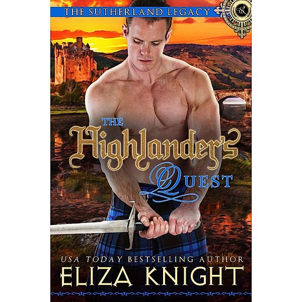The Highlander's Quest (Sutherland Legacy Series, #0), Eliza Knight