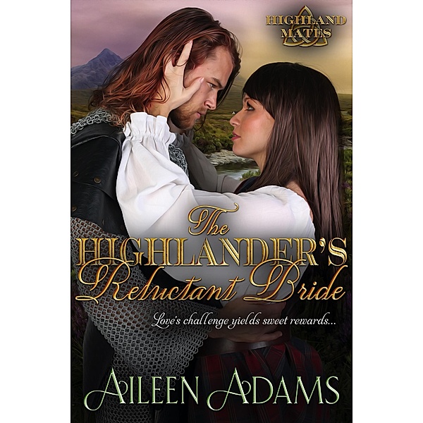 The Highlander's Reluctant Bride (Highland Mates, #1) / Highland Mates, Aileen Adams