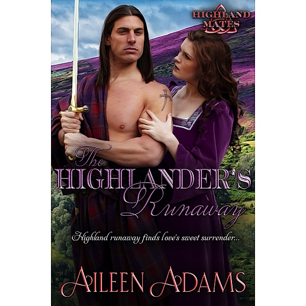 The Highlander's Runaway (Highland Mates, #4) / Highland Mates, Aileen Adams