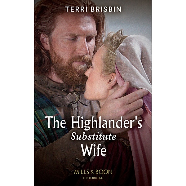 The Highlander's Substitute Wife (Mills & Boon Historical) (Highland Alliances, Book 1) / Mills & Boon Historical, TERRI BRISBIN