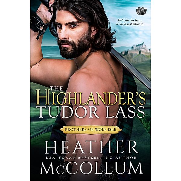 The Highlander's Tudor Lass / The Brothers of Wolf Isle Bd.3, Heather McCollum