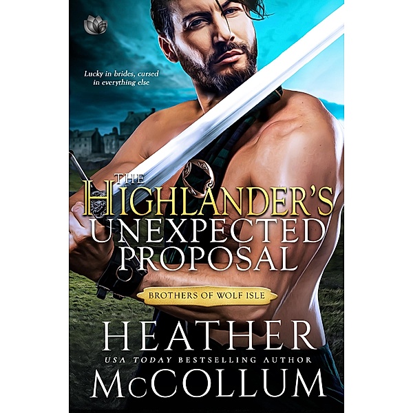 The Highlander's Unexpected Proposal / The Brothers of Wolf Isle Bd.1, Heather McCollum