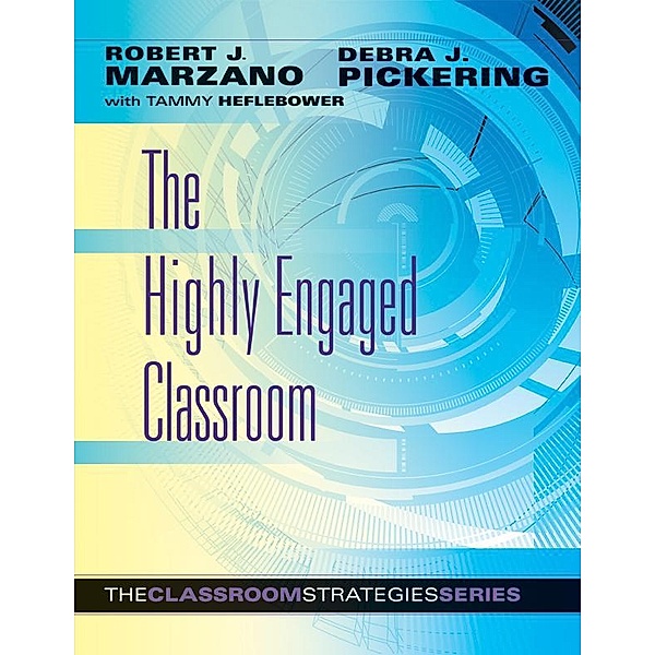 The Highly Engaged Classroom / Classroom Strategies, Robert J. Marzano, Debra J. Pickering