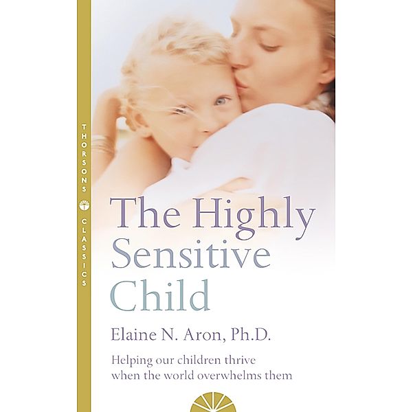 The Highly Sensitive Child, Elaine N. Aron