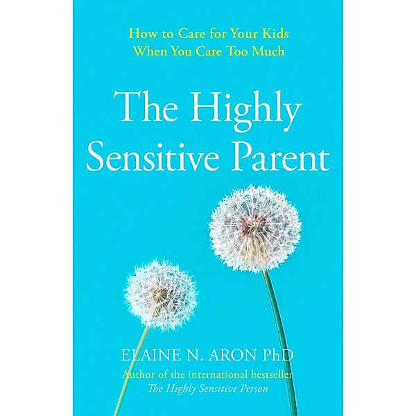 The Highly Sensitive Parent, Elaine N. Aron
