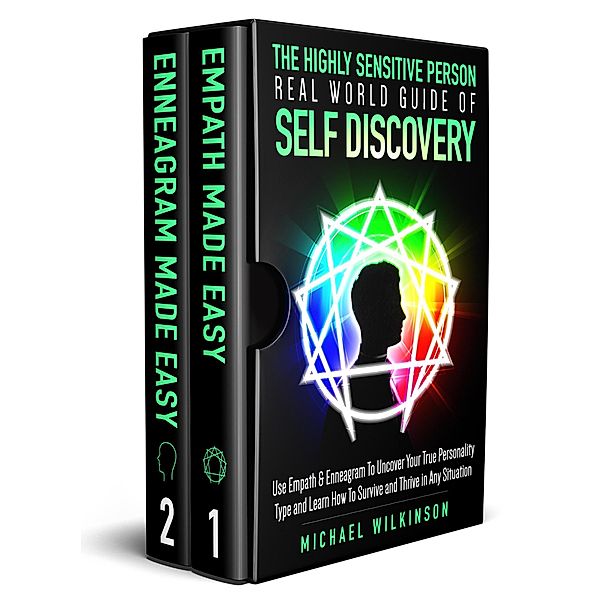 The Highly Sensitive Person Real World Guide of Self Discovery 2 in 1 Use Empath & Enneagram To Uncover Your True Personality Type and Learn How To Survive and Thrive in Any Situation, Michael Wilkinson