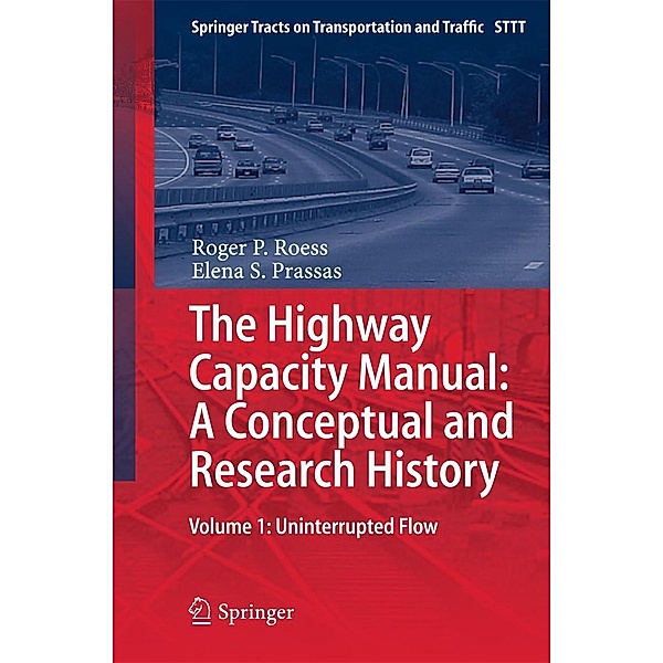 The Highway Capacity Manual: A Conceptual and Research History / Springer Tracts on Transportation and Traffic Bd.5, Roger . P Roess, Elena . S Prassas