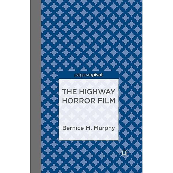 The Highway Horror Film, Bernice M. Murphy