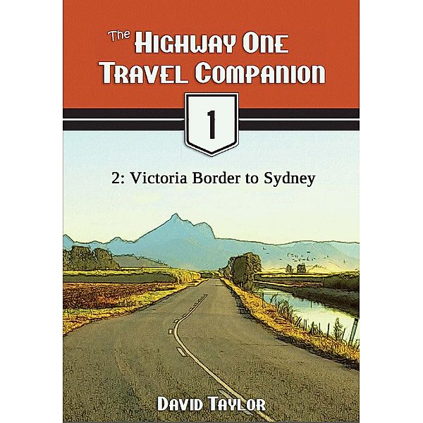 The Highway One Travel Companion - 2: Victoria Border to Sydney / Highway One Travel Companion, David Taylor