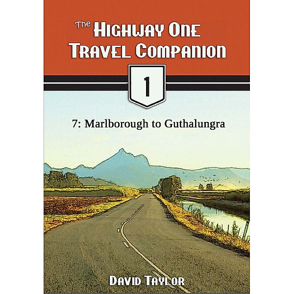 The Highway One Travel Companion - 7: Marlborough to Guthalungra / Highway One Travel Companion, David Taylor