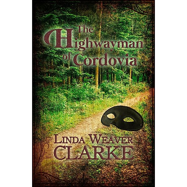 The Highwayman of Cordovia (The Rebel Series, #2) / The Rebel Series, Linda Weaver Clarke