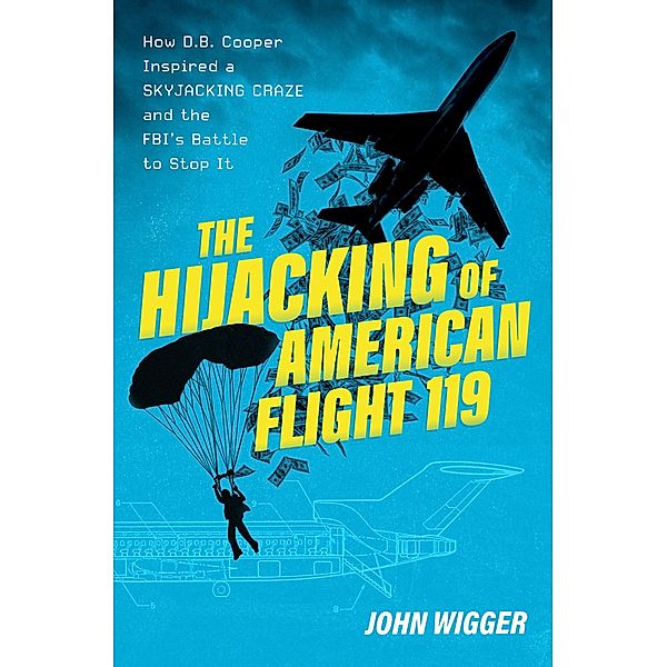 The Hijacking of American Flight 119, John Wigger