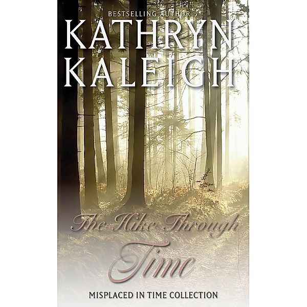 The Hike Through Time (Misplaced in Time, #2) / Misplaced in Time, Kathryn Kaleigh