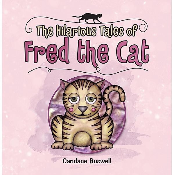 The Hilarious Tales  of  Fred the Cat, Candace Buswell