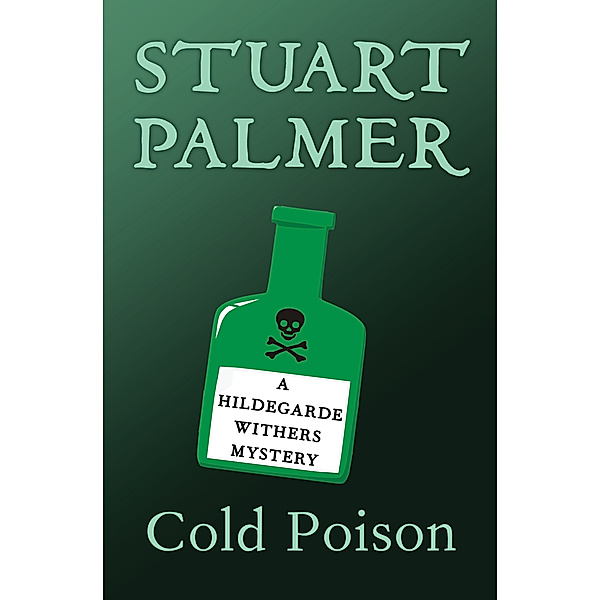 The Hildegarde Withers Mysteries: Cold Poison, Stuart Palmer
