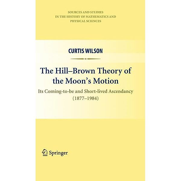 The Hill-Brown Theory of the Moon's Motion, Curtis Wilson