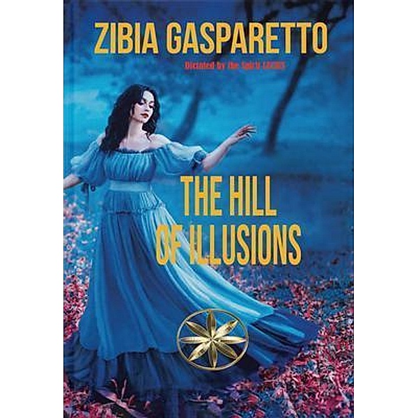The Hill Of Illusions, Zibia Gasparetto, By the Spirit Lucius