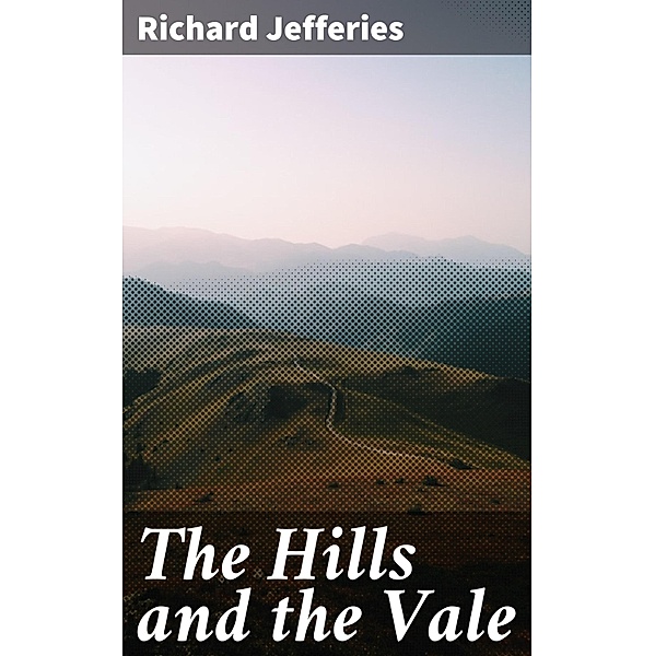 The Hills and the Vale, Richard Jefferies