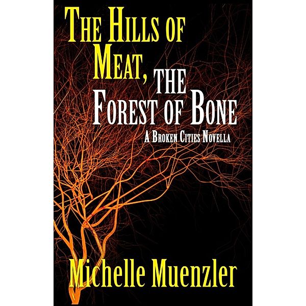 The Hills of Meat, The Forest of Bone, Michelle Muenzler