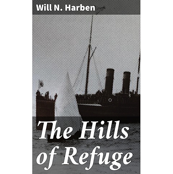 The Hills of Refuge, Will N. Harben