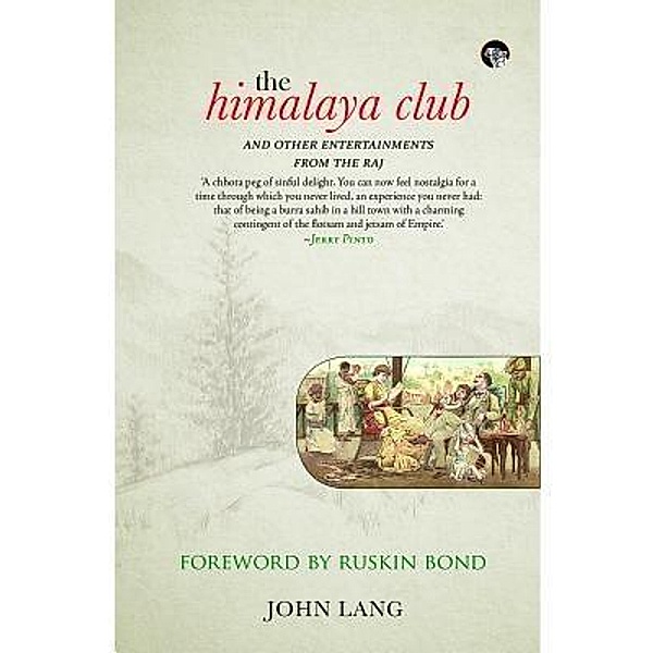 The Himalaya Club and Other Entertainments from the Raj, John Lang