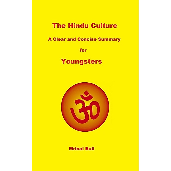 The Hindu Culture: A Clear and Concise Summary for Youngsters, Mrinal Bali