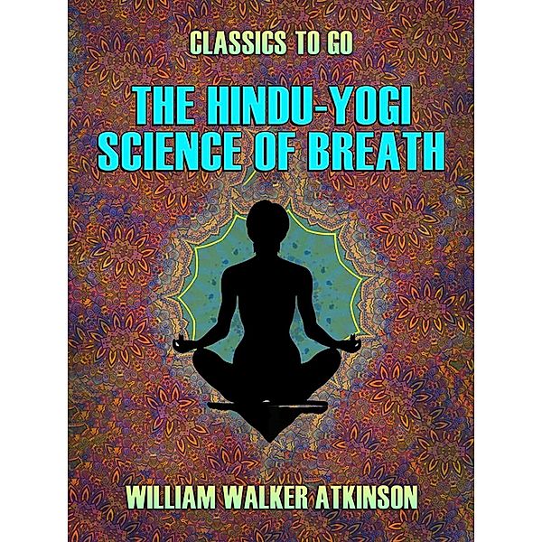 The Hindu-Yogi Science of Breath, William Walker Atkinson