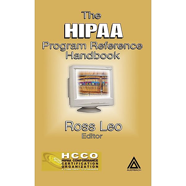 The HIPAA Program Reference Handbook, Ross A. Leo